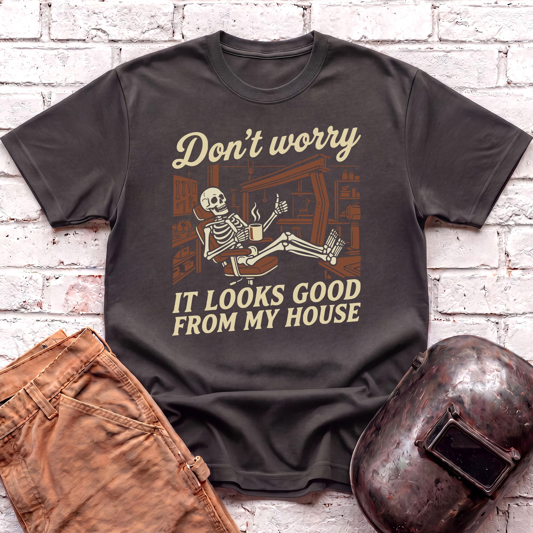 Don't Worry. Looks Good From My House T-shirt