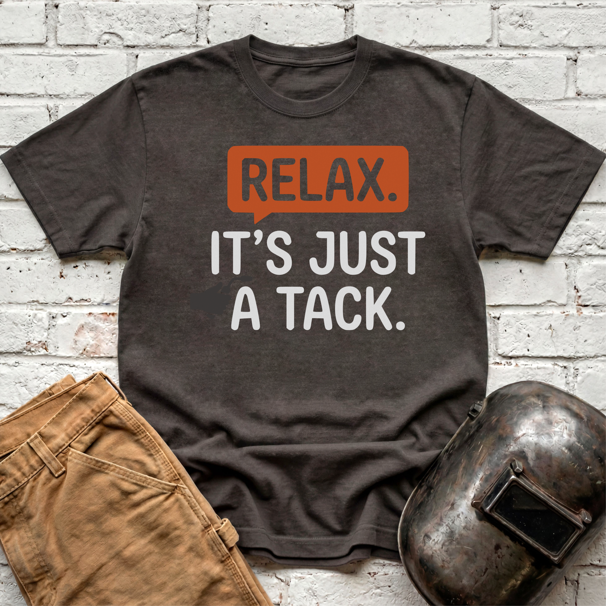 RELAX. It's just a TACK T-shirt