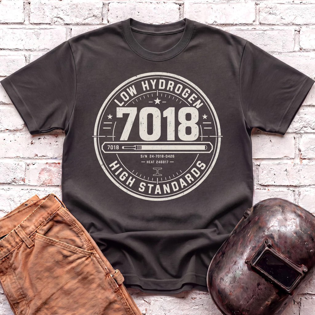 7018 LOW Hydrogen HIGH Standards T-shirt