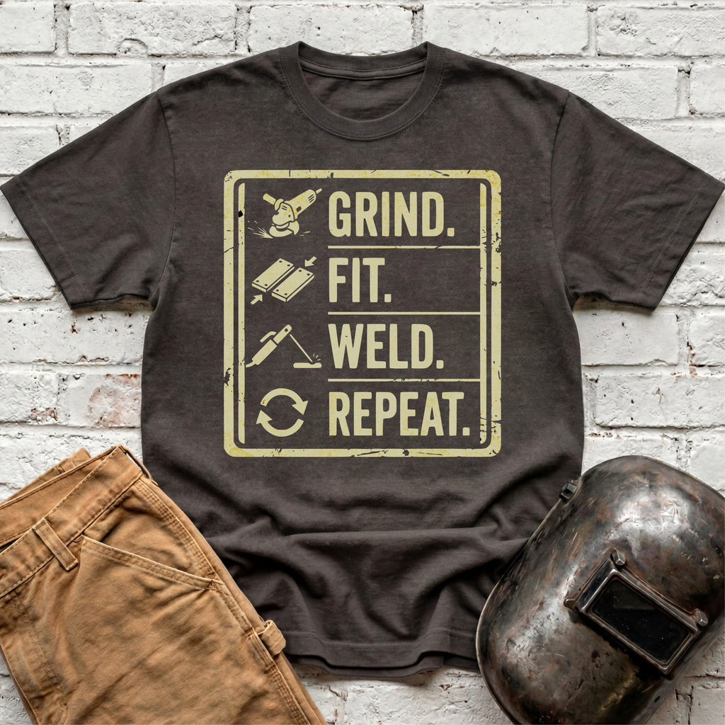 Grind. Fit. Weld. Repeat. T-shirt