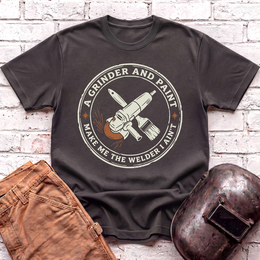 Make me the Welder I AIN'T  T-shirt