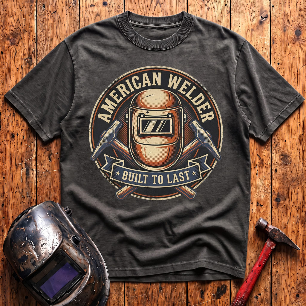 American Welder Built To Last T-shirt