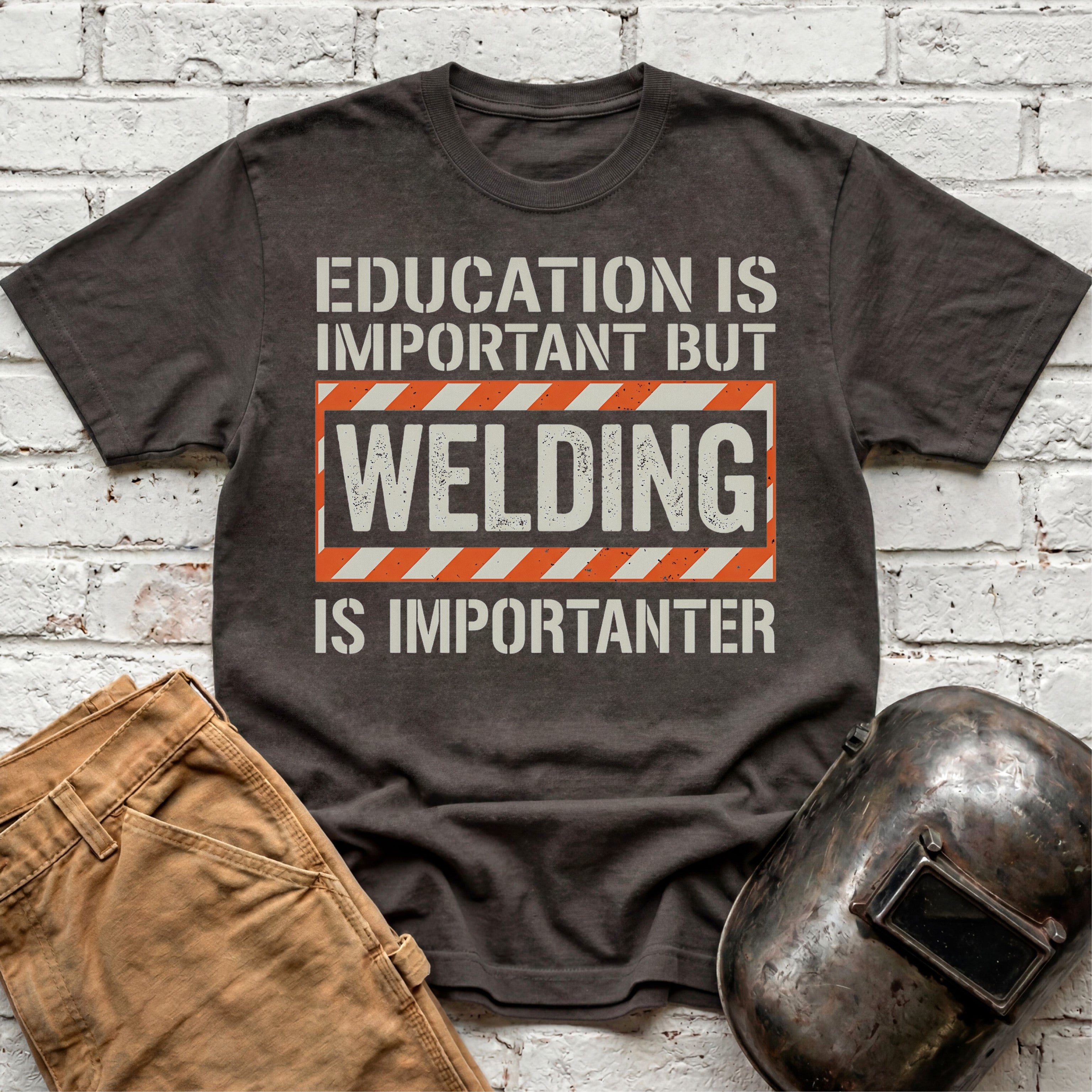 Welding Is Importanter T-shirt