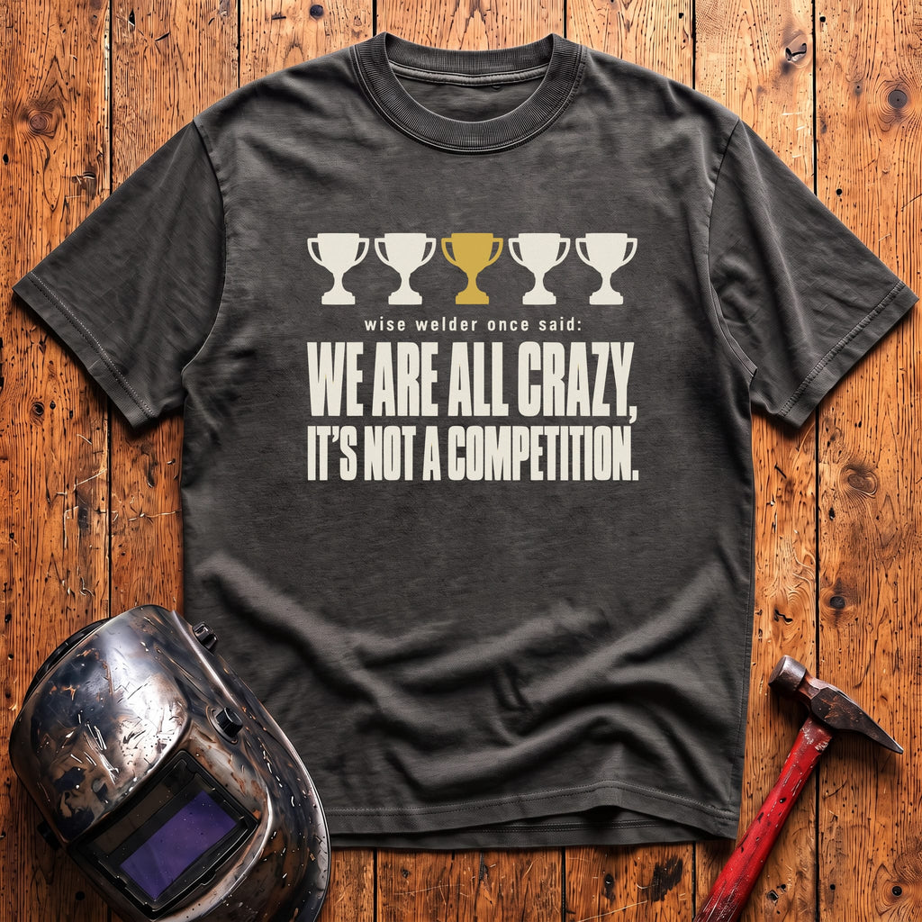 We're All Crazy... T-Shirt