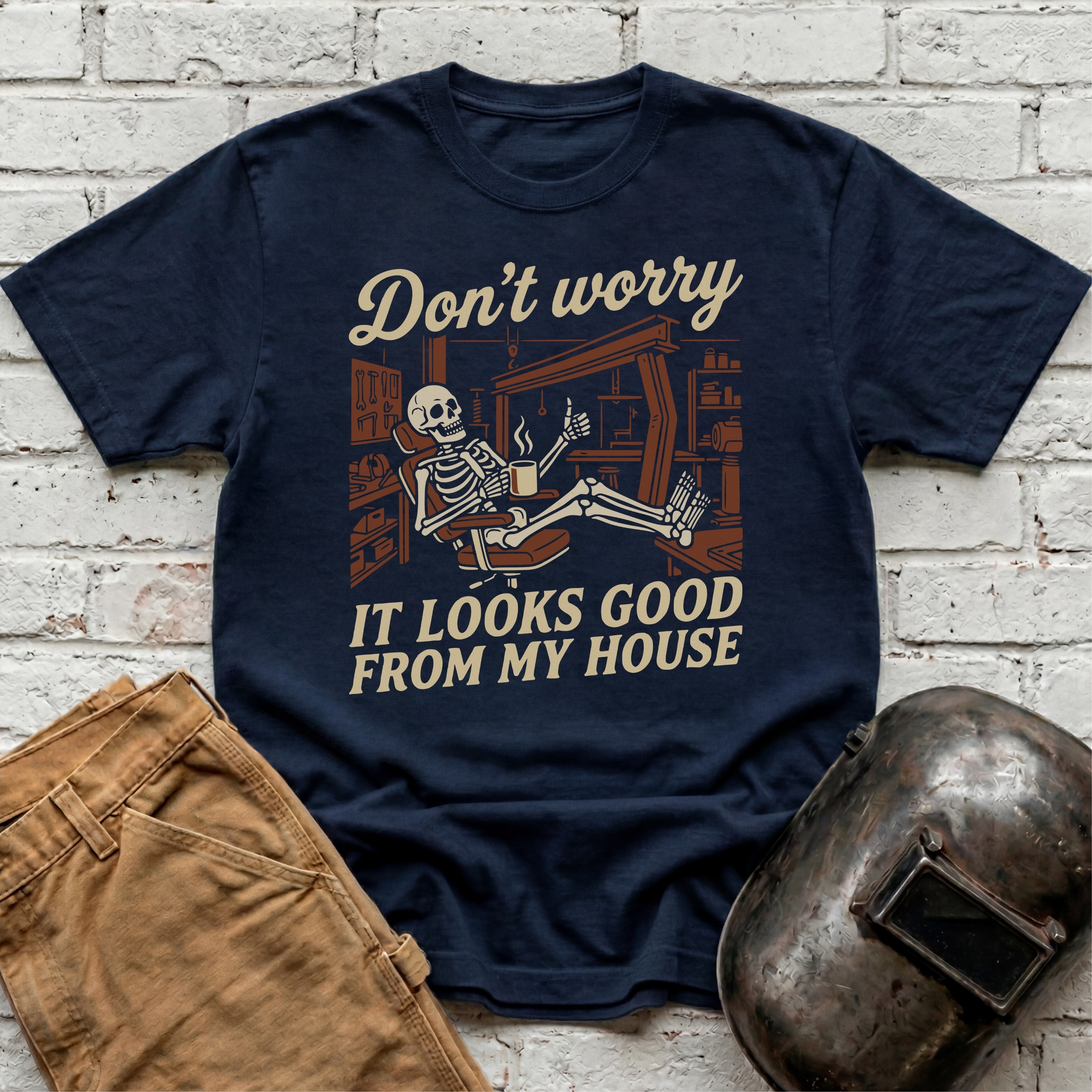 Don't Worry. Looks Good From My House T-shirt
