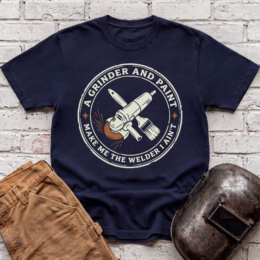 Make me the Welder I AIN'T  T-shirt