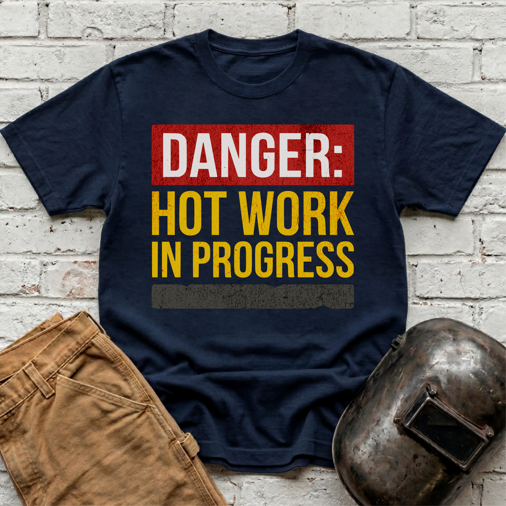 DANGER: HOT WORKS In Progress T-shirt