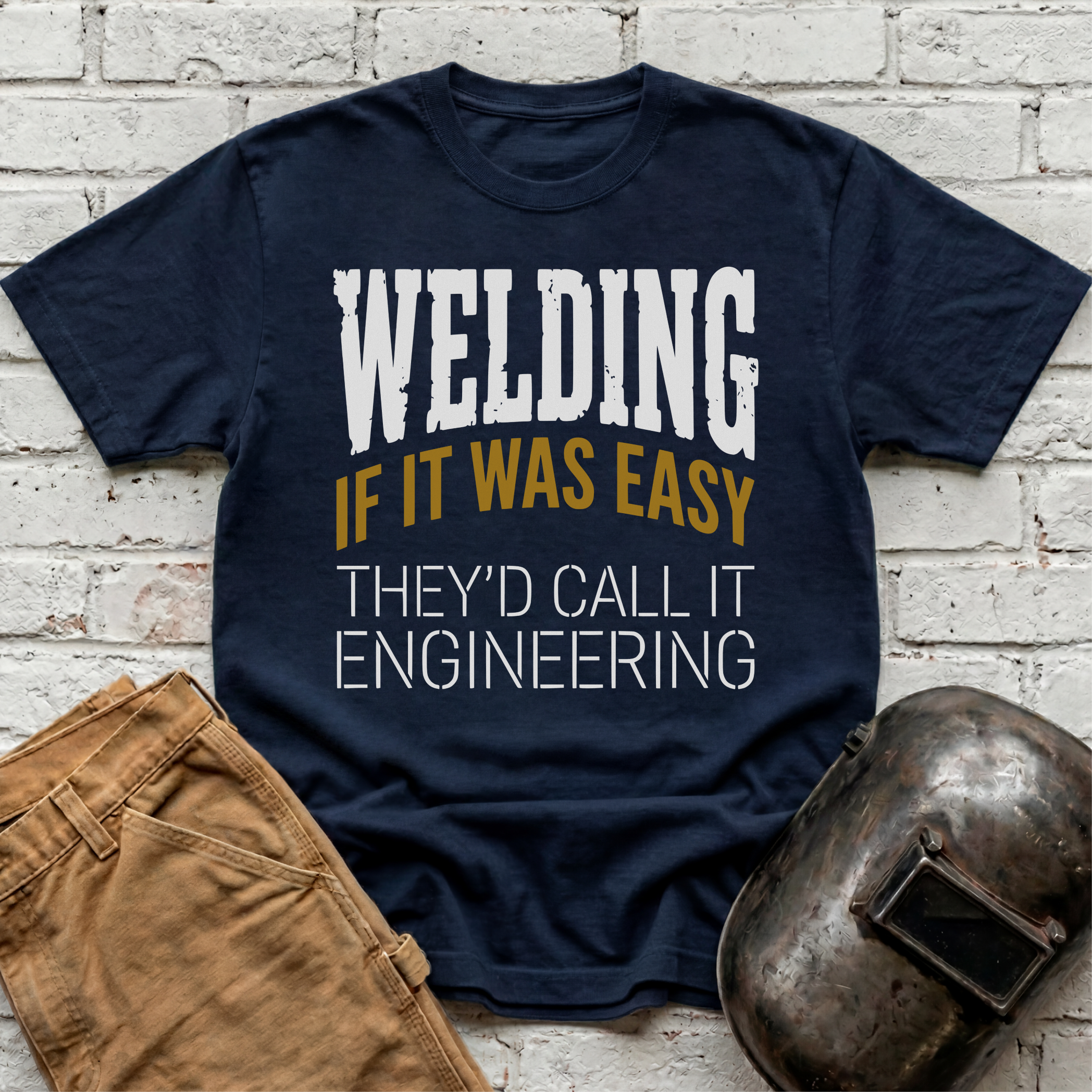 If WELDING was EASY T-shirt