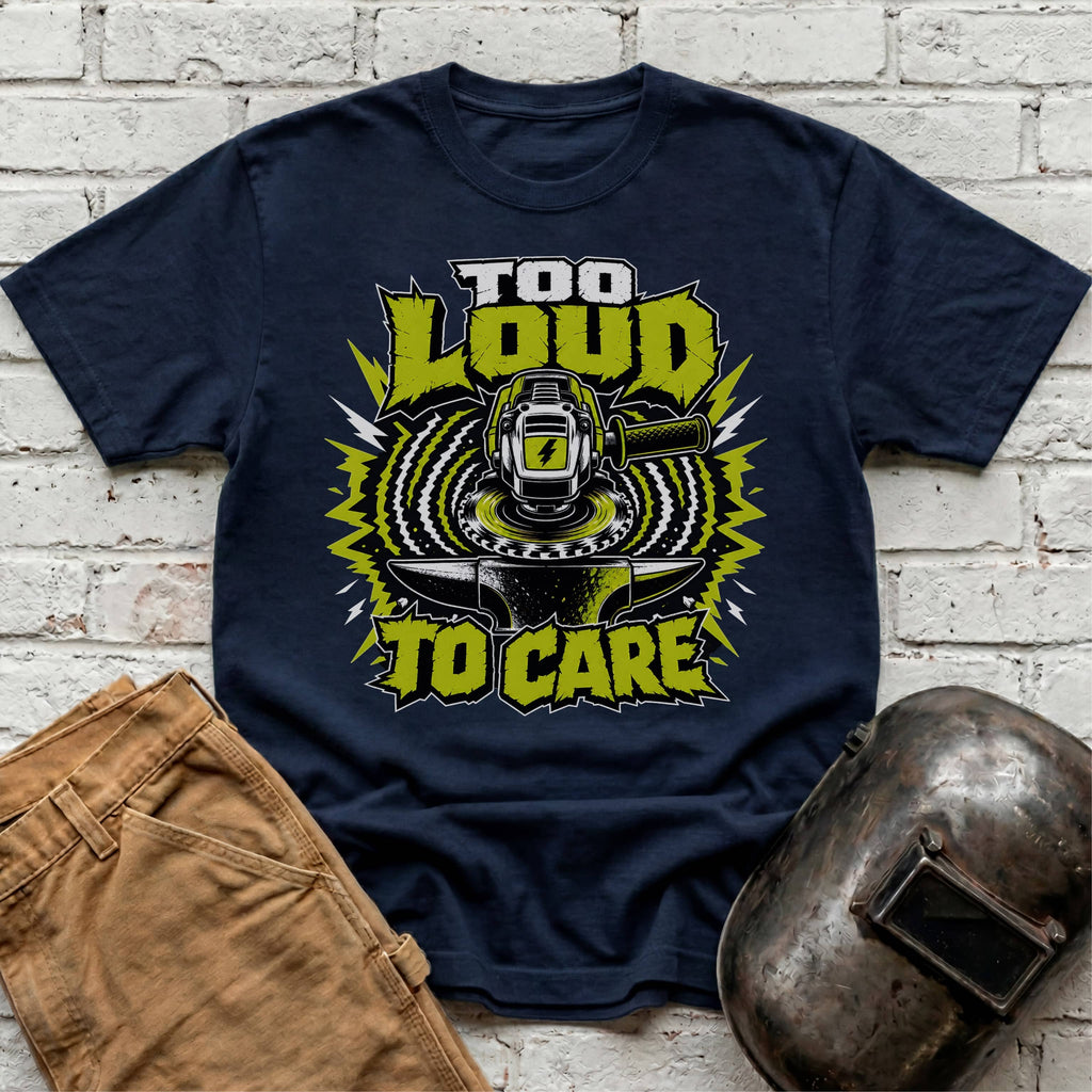 Too LOUD To CARE T-shirt