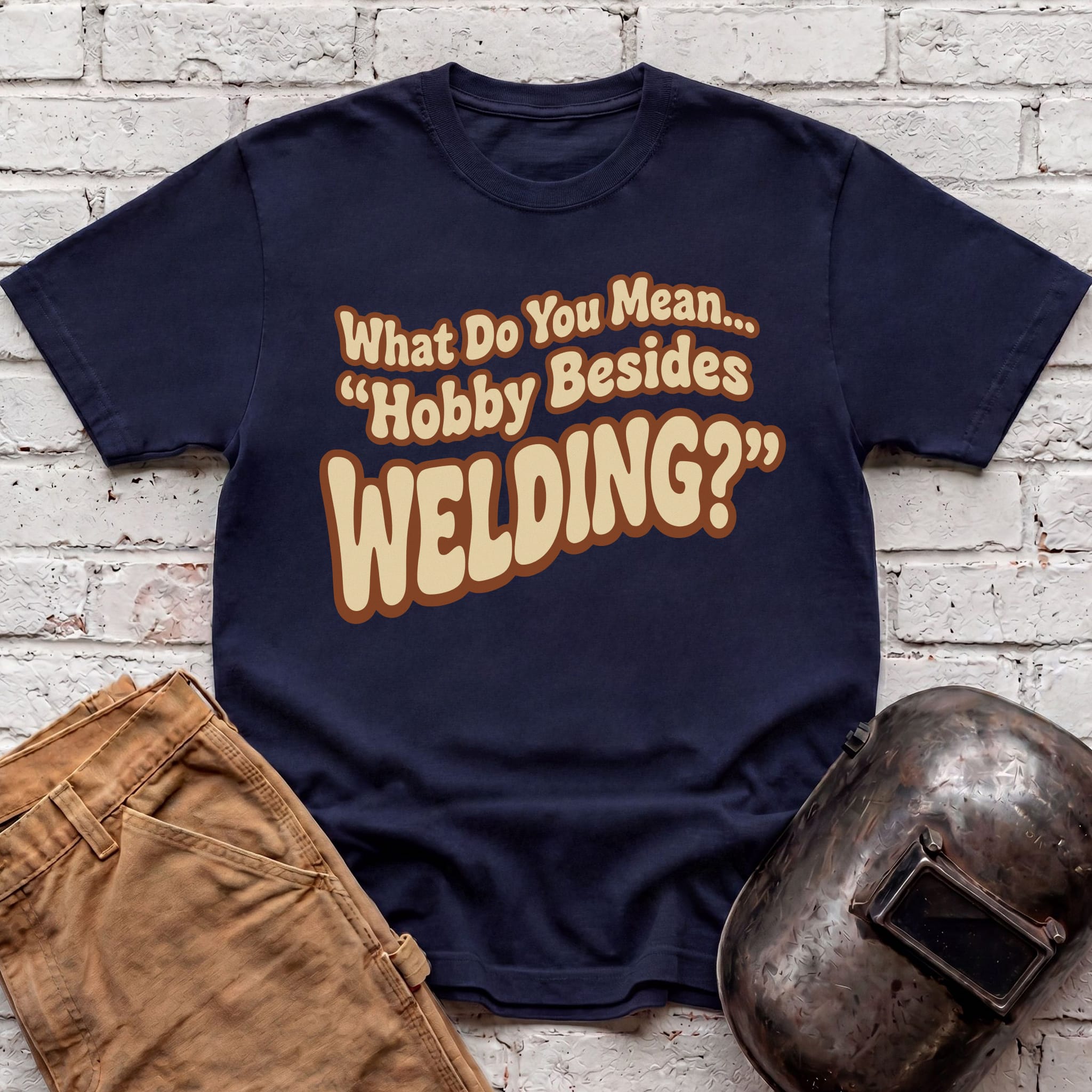 ...besides Welding? T-shirt