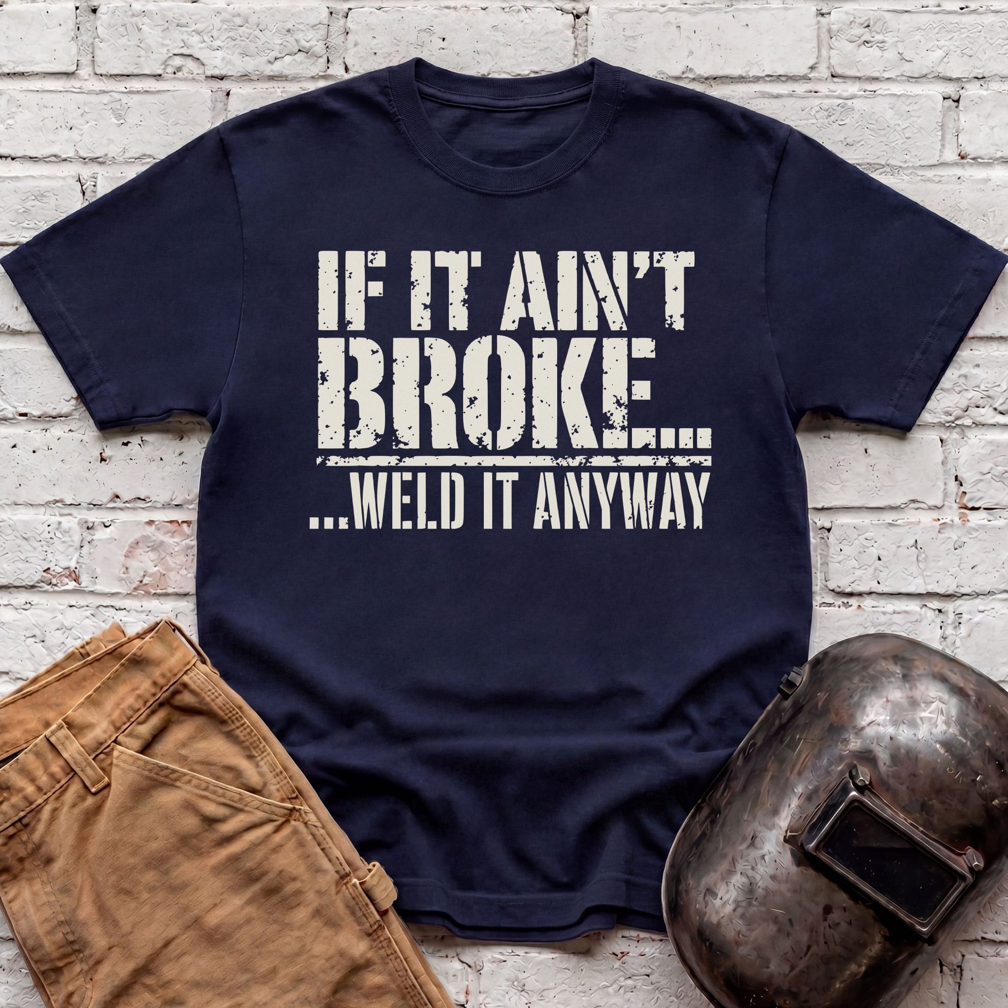 ...Weld it Anyway T-shirt