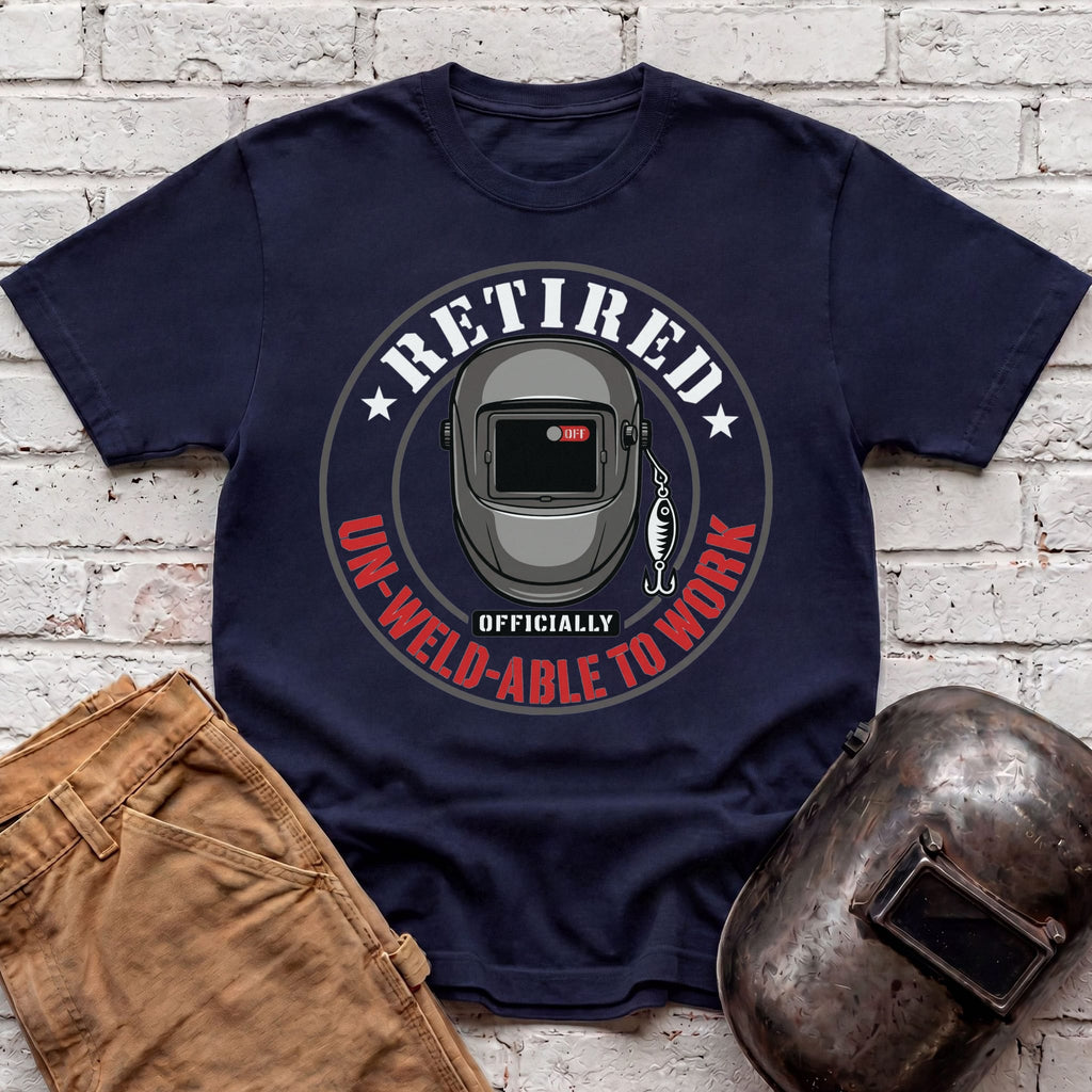 Un-Weld-able to Work T-shirt