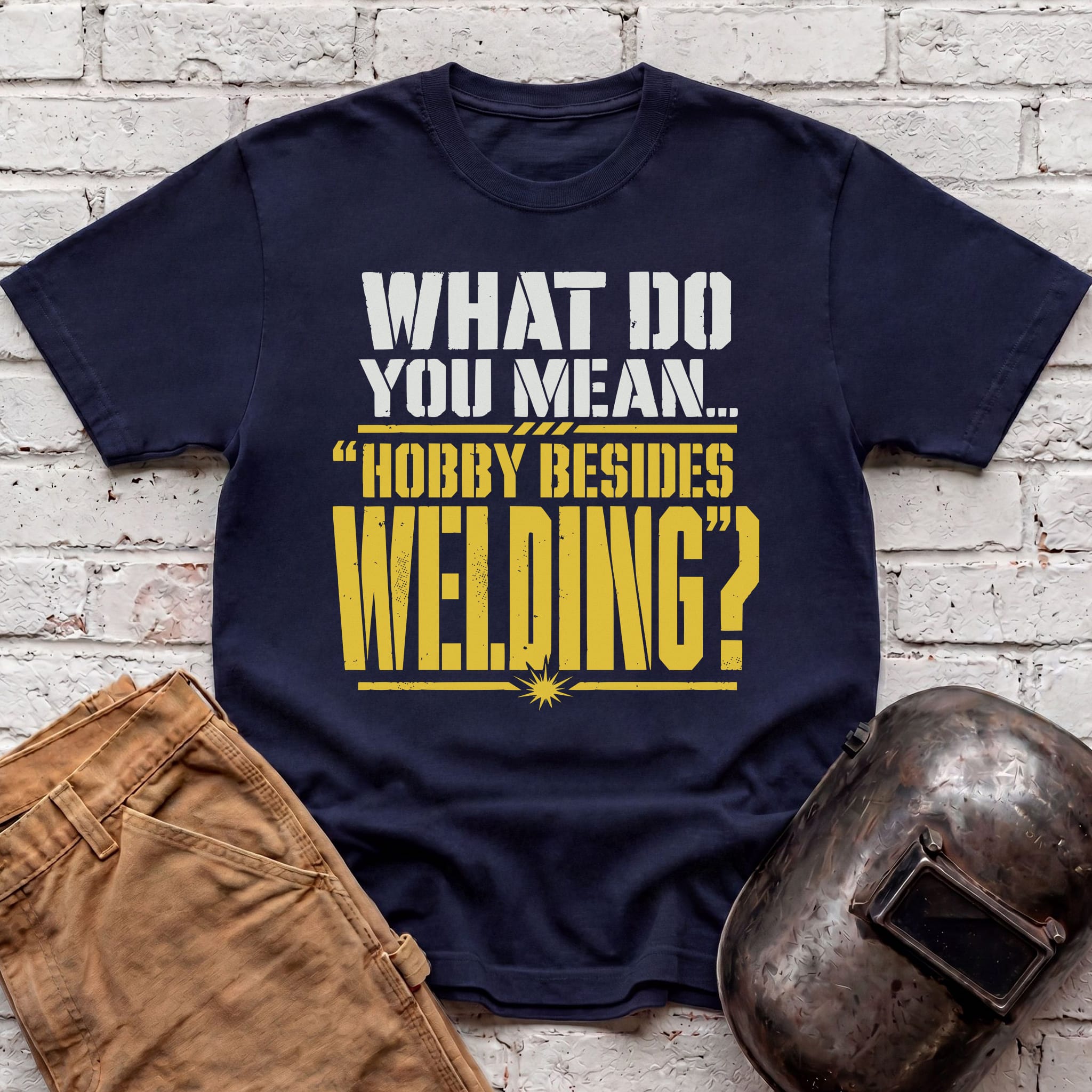 Hobby Besides Welding? T-shirt