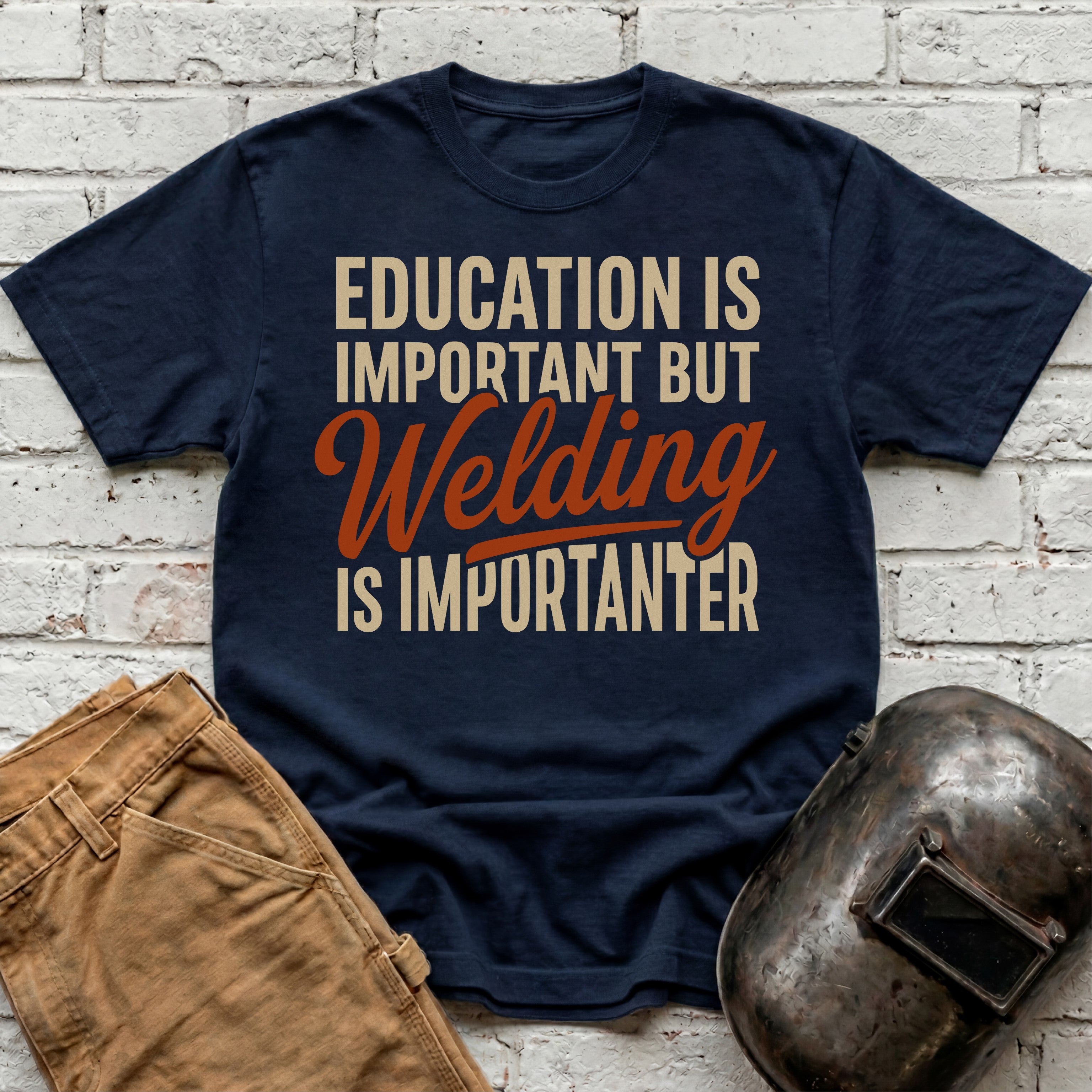 Welding Is Importanter T-shirt