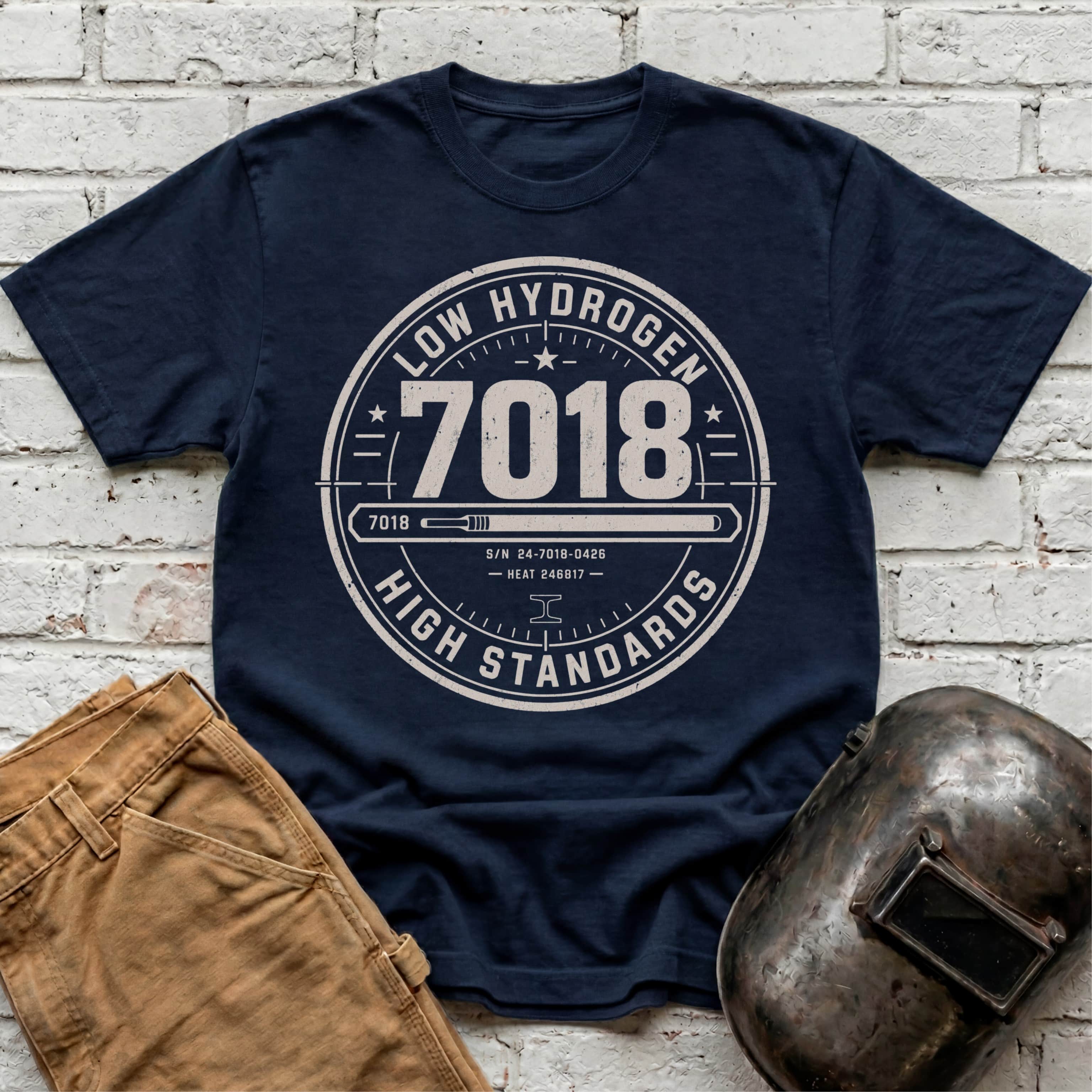 7018 LOW Hydrogen HIGH Standards T-shirt