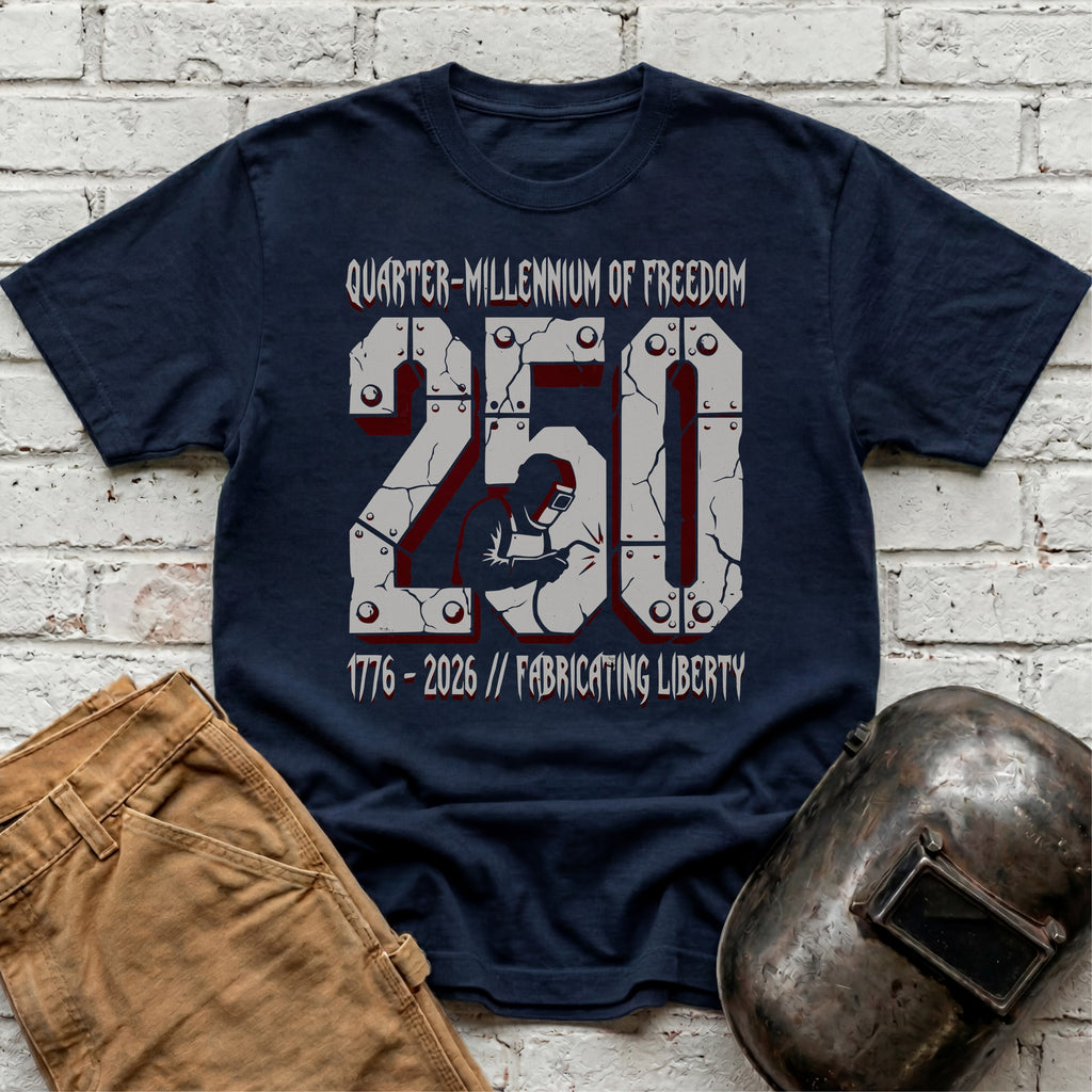 Fabricating Liberty 250 Years T-shirt