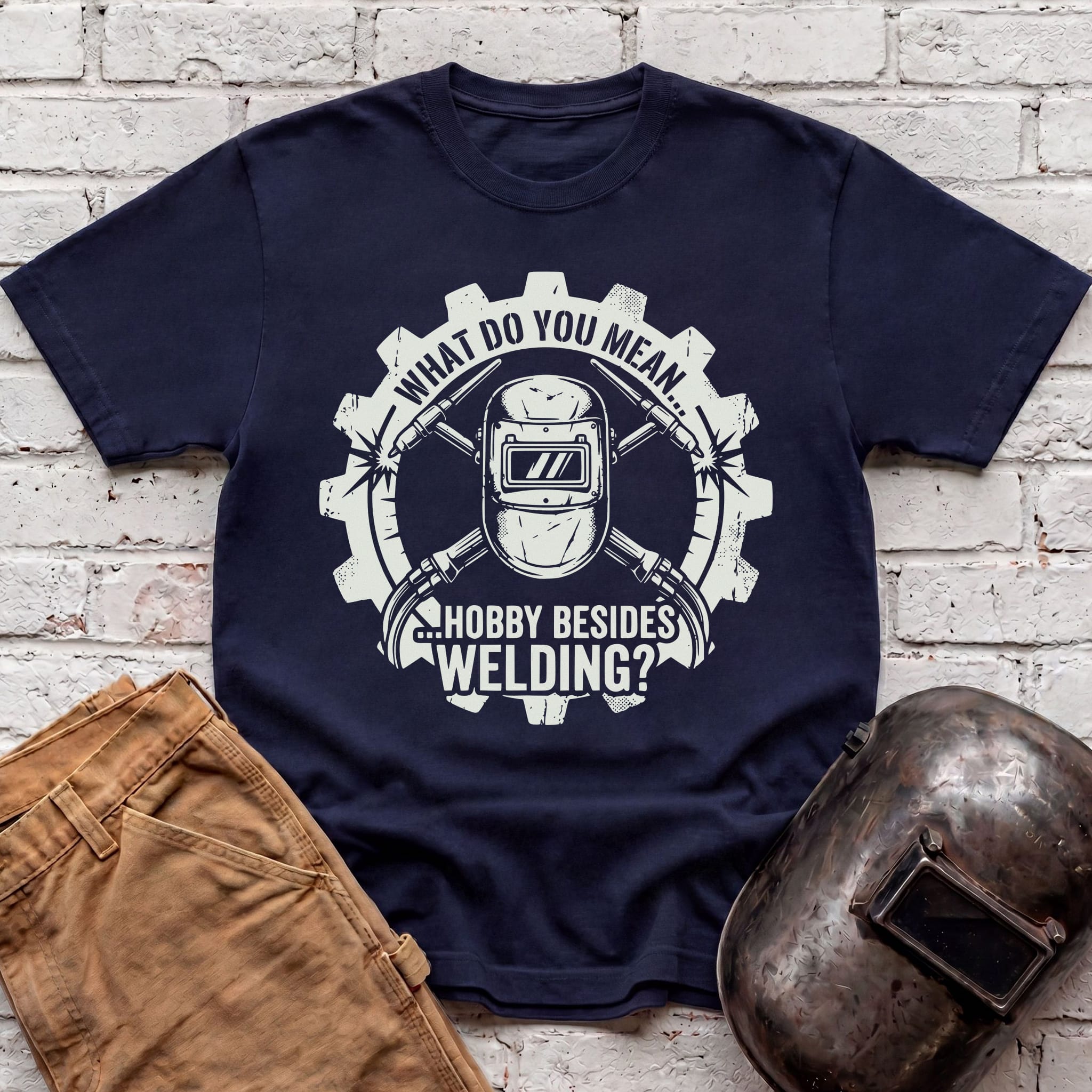 Hobby Besides Welding? T-shirt