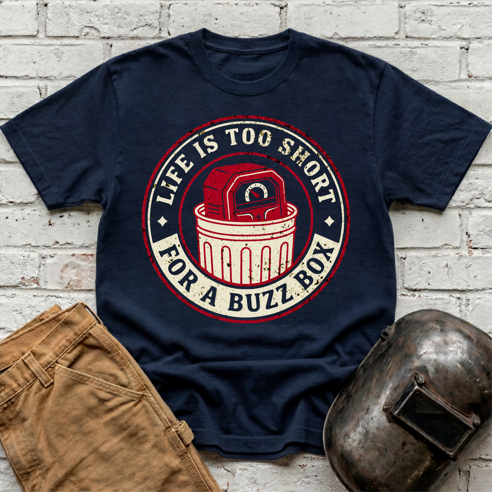 Life is too short for a BUZZ BOX T-shirt