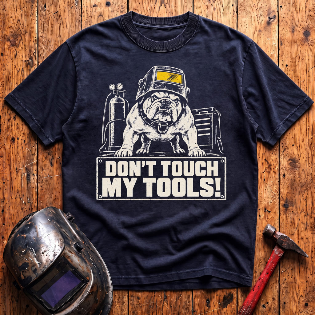 Don't Touch My Tools! T-Shirt