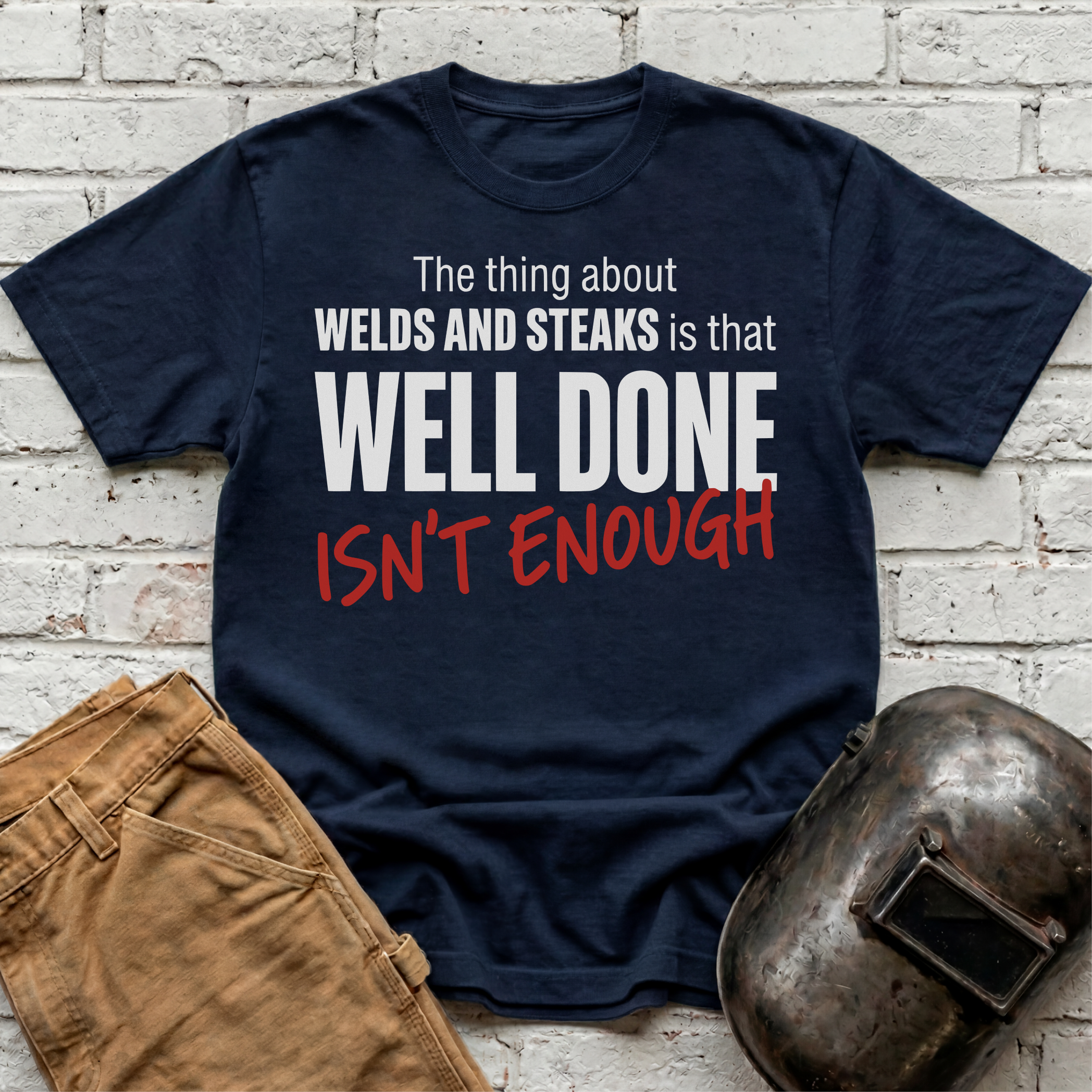 Well Done Isn't Enough T-shirt