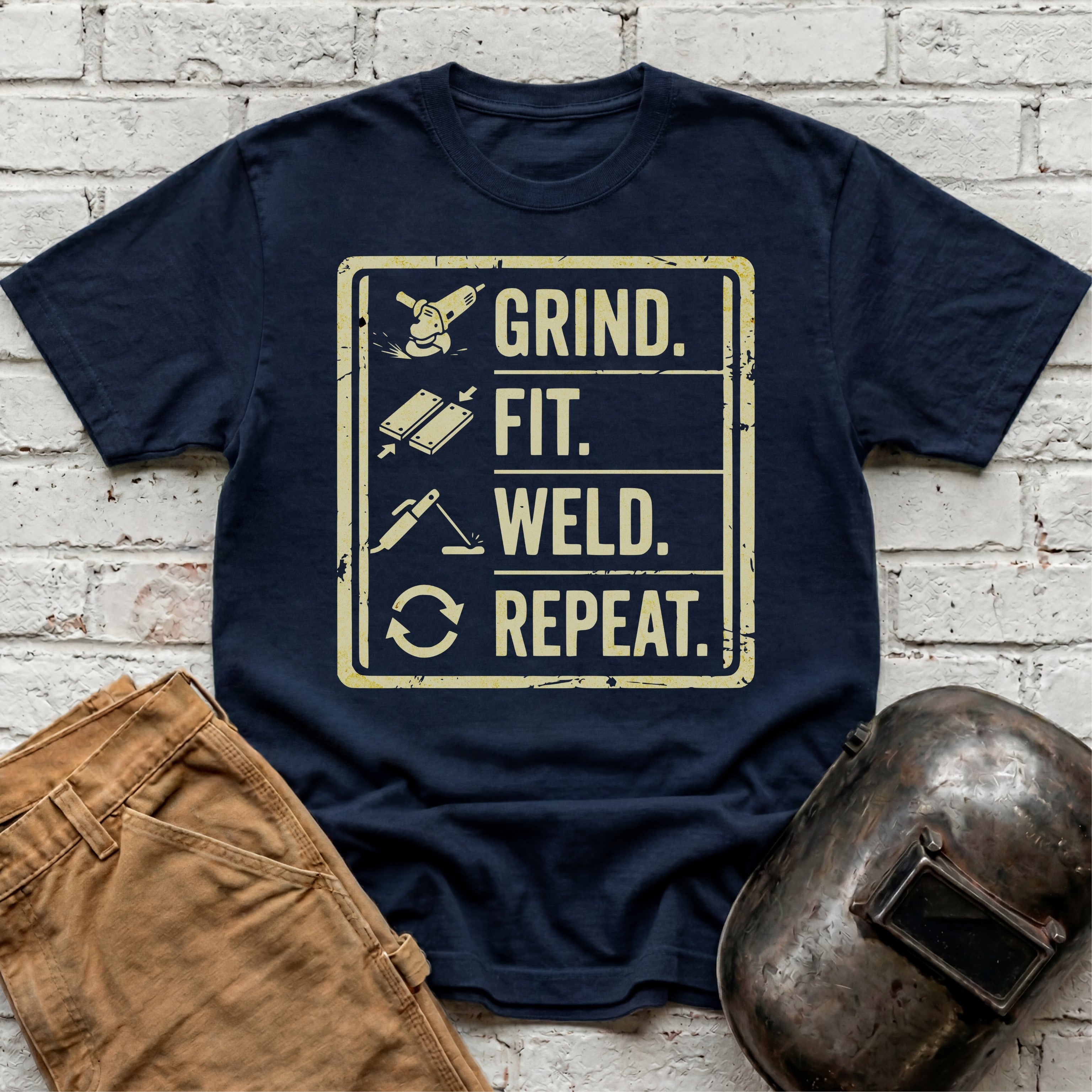 Grind. Fit. Weld. Repeat. T-shirt