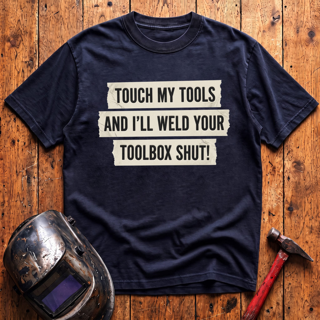 Touch My Tools... T-Shirt