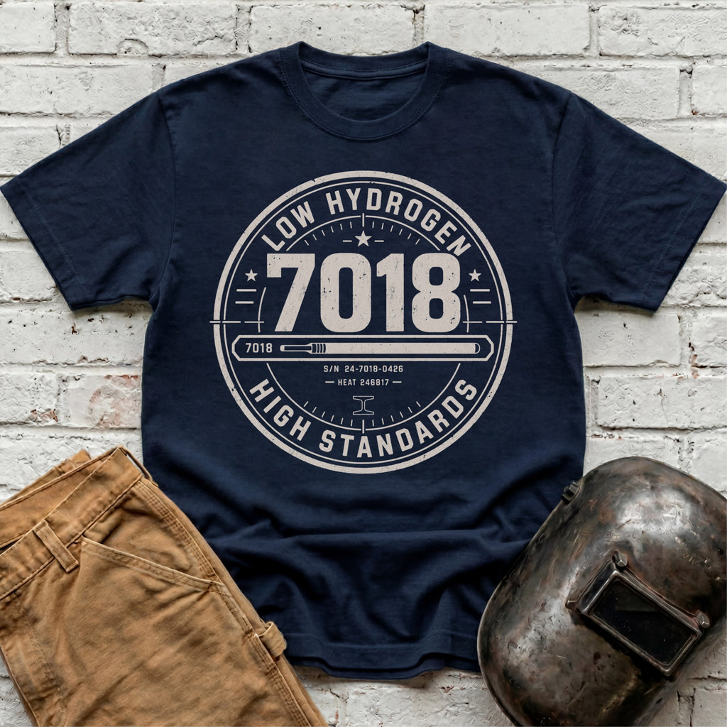 7018 LOW Hydrogen HIGH Standards  T-shirt