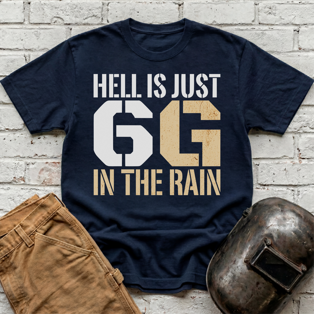 Hell is just 6G in the rain T-shirt