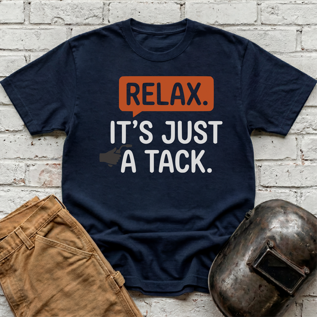 RELAX. It's just a TACK T-shirt
