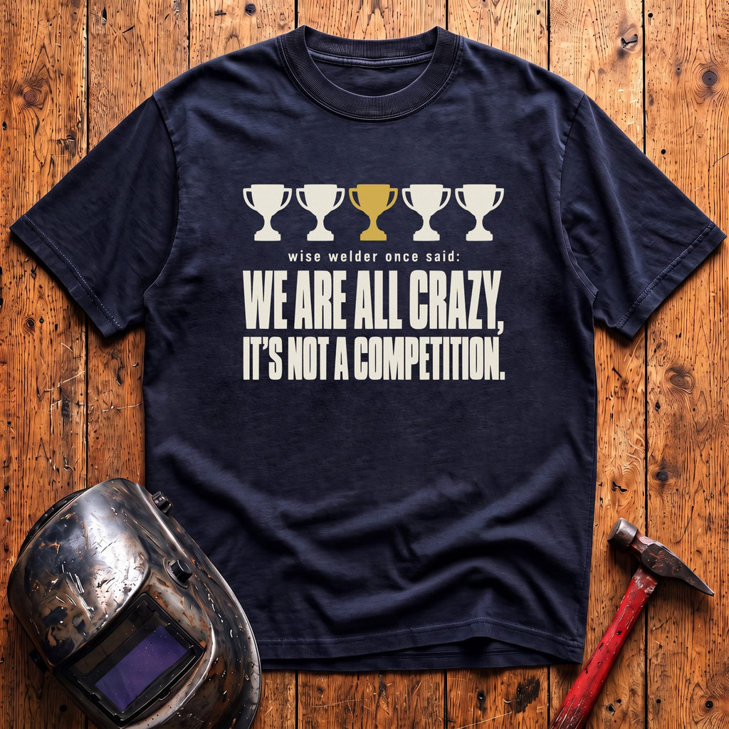 We're All Crazy... T-Shirt