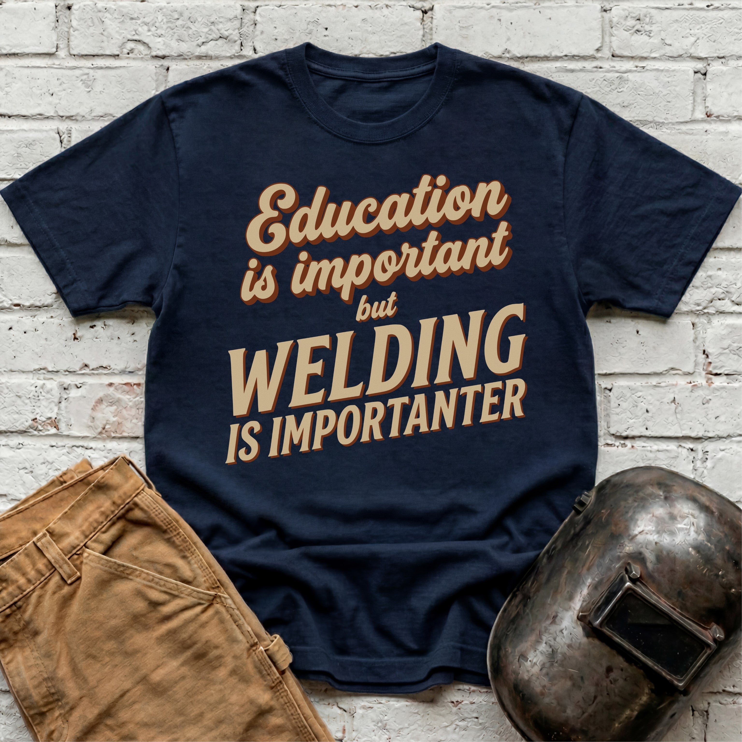 Welding Is Importanter T-shirt