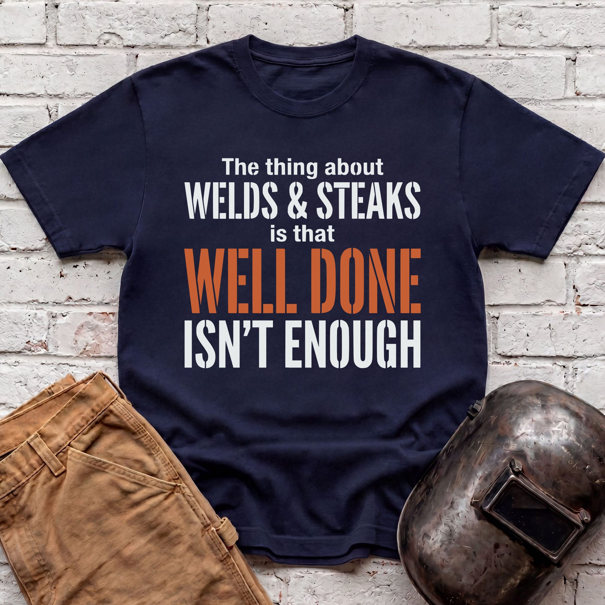 WELL DONE isn't enough T-shirt