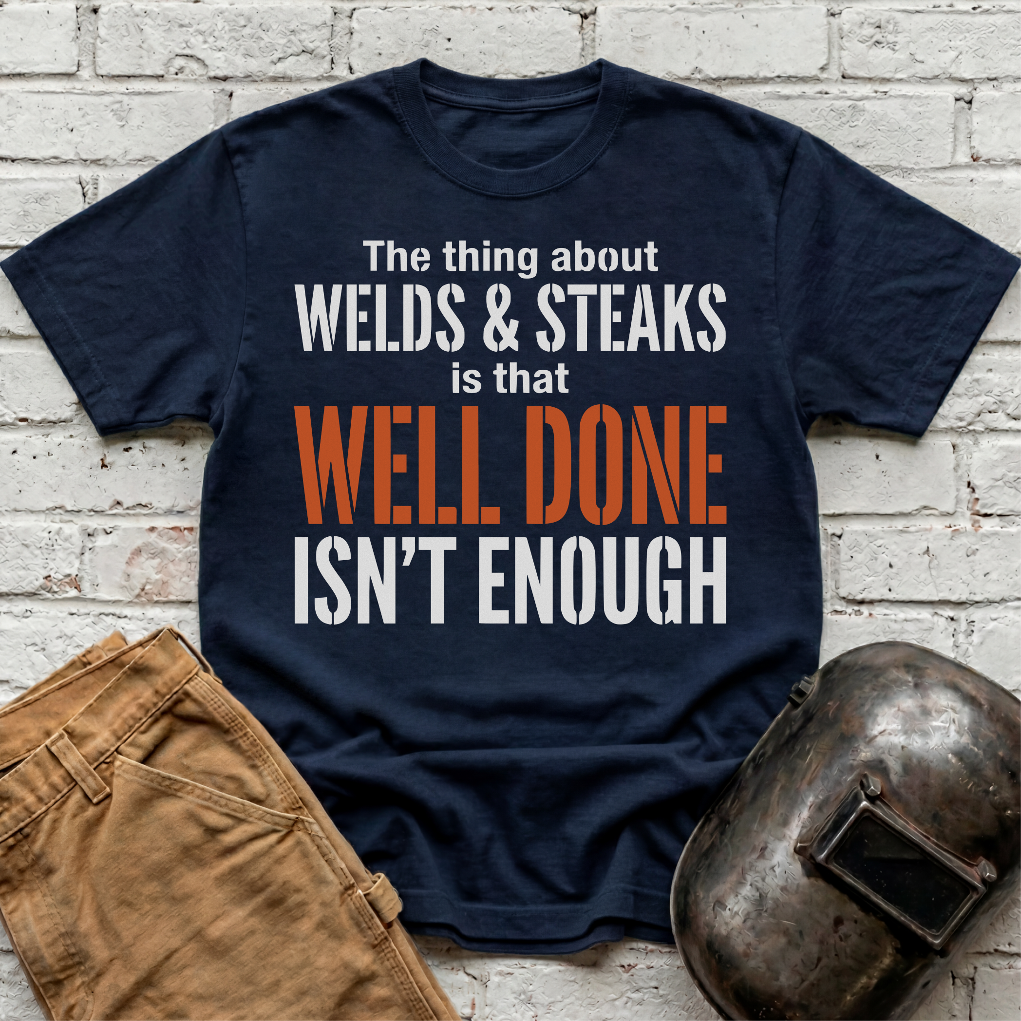 WELL DONE isn't enough T-shirt