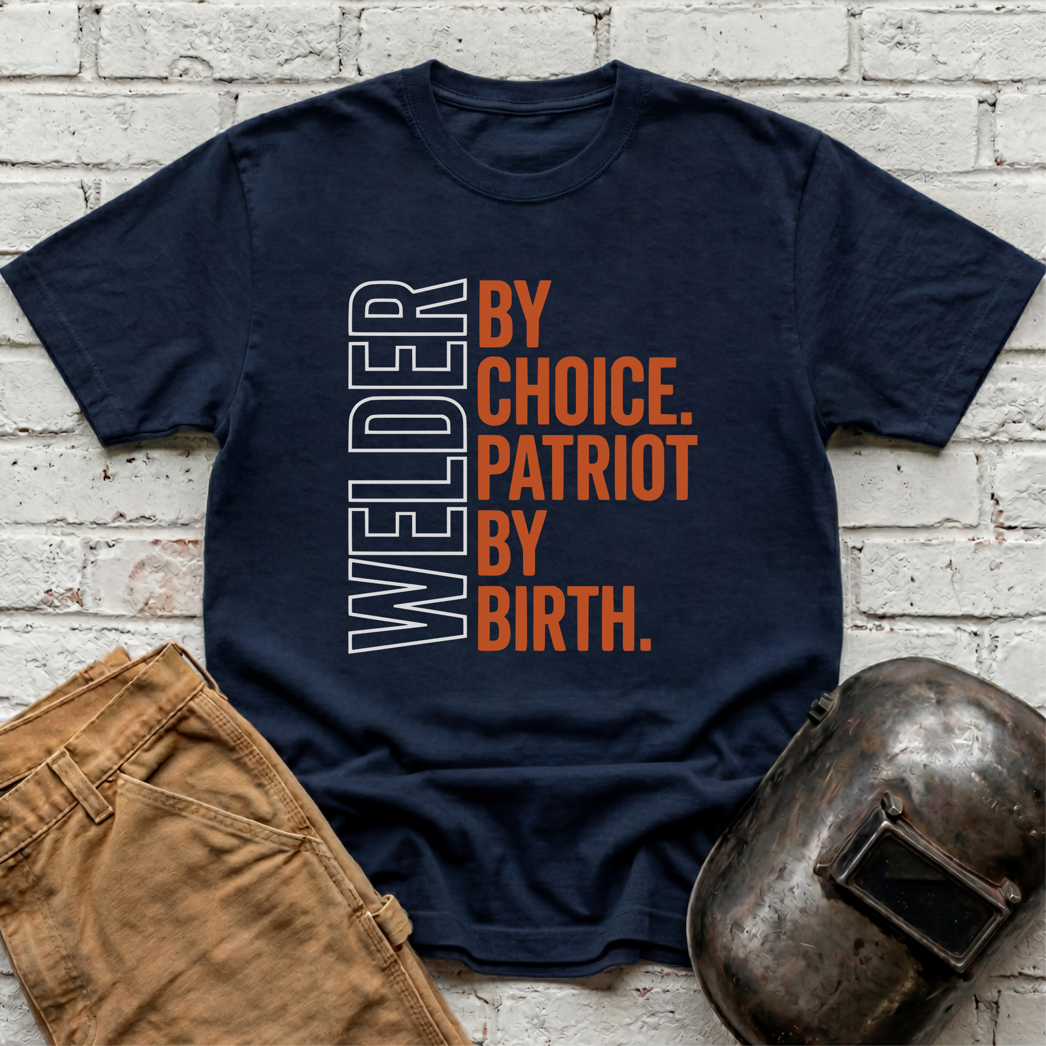 Welder by Choice. Patriot by Birth T-shirt