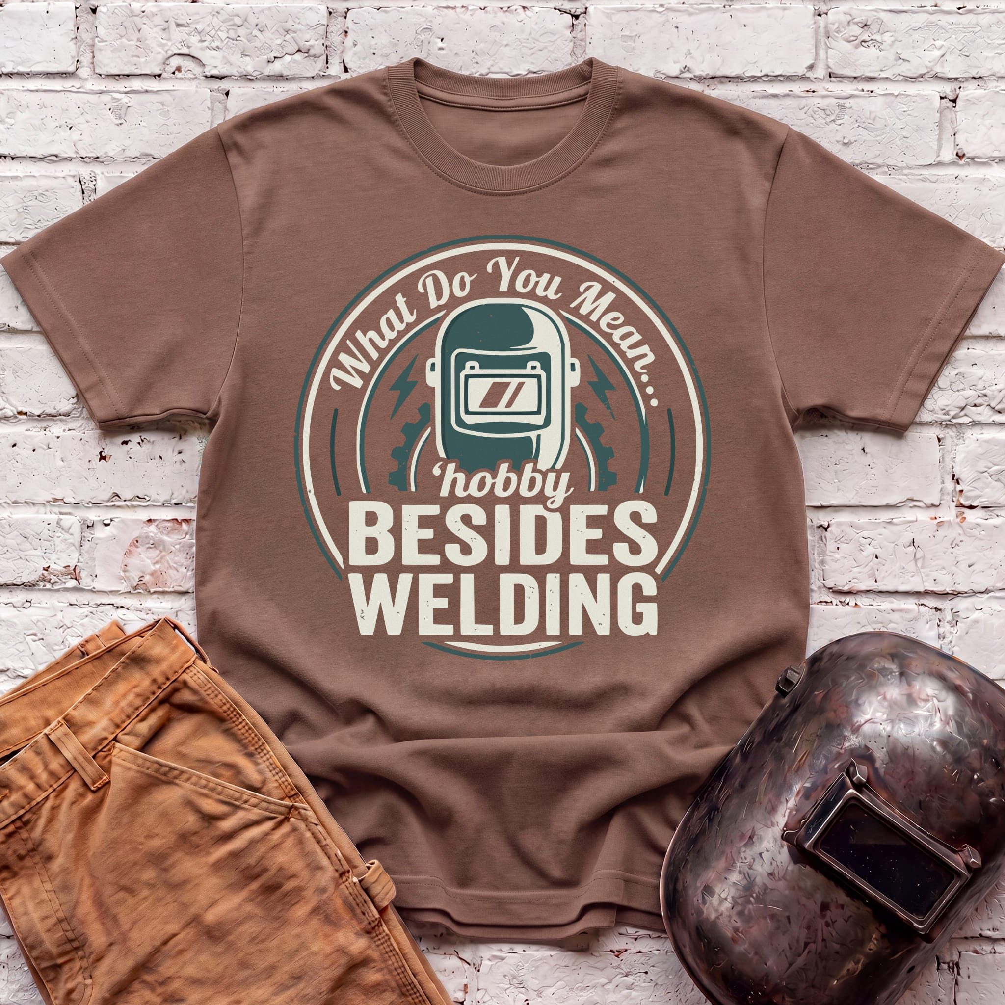 ...besides WELDING? T-shirt