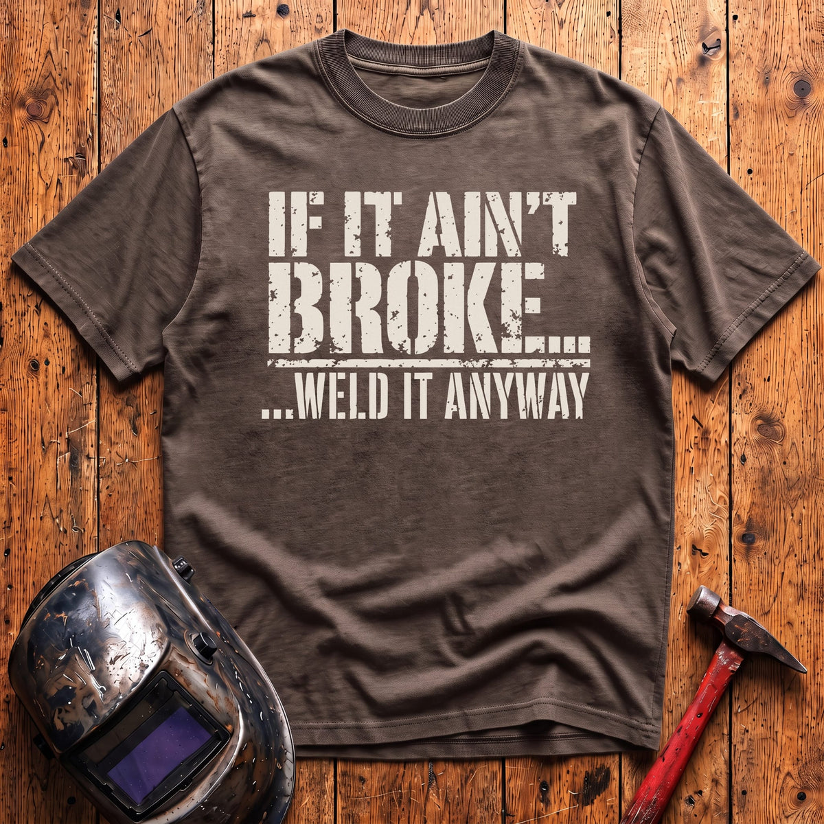 ...Weld it Anyway T-shirt