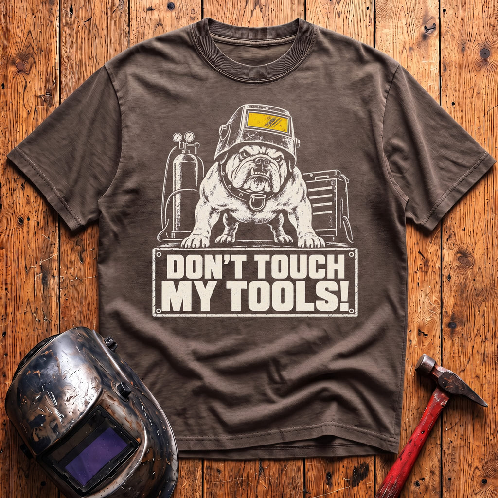 Don't Touch My Tools! T-Shirt