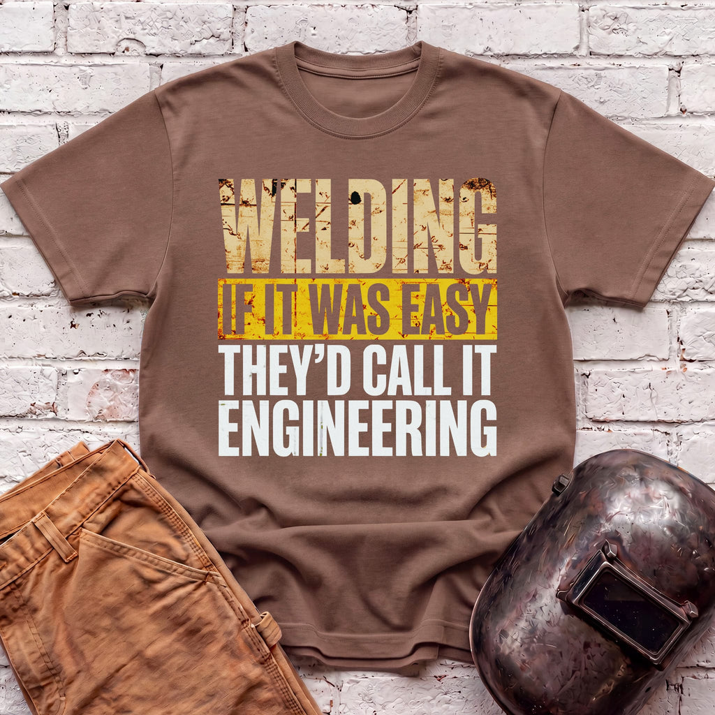 If WELDING was EASY T-shirt