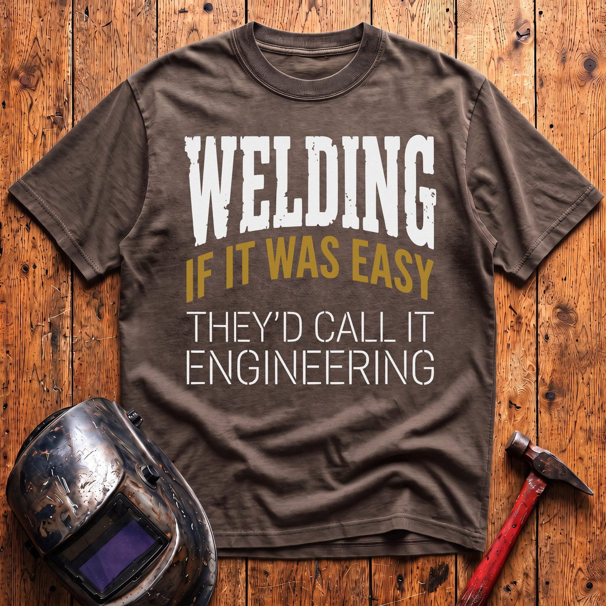 If WELDING was EASY T-shirt