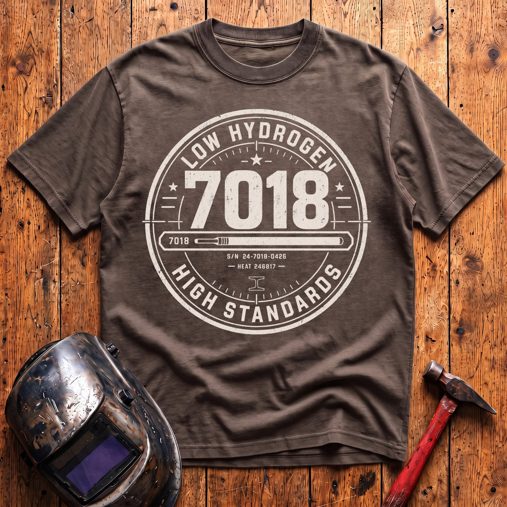 7018 LOW Hydrogen HIGH Standards T-shirt