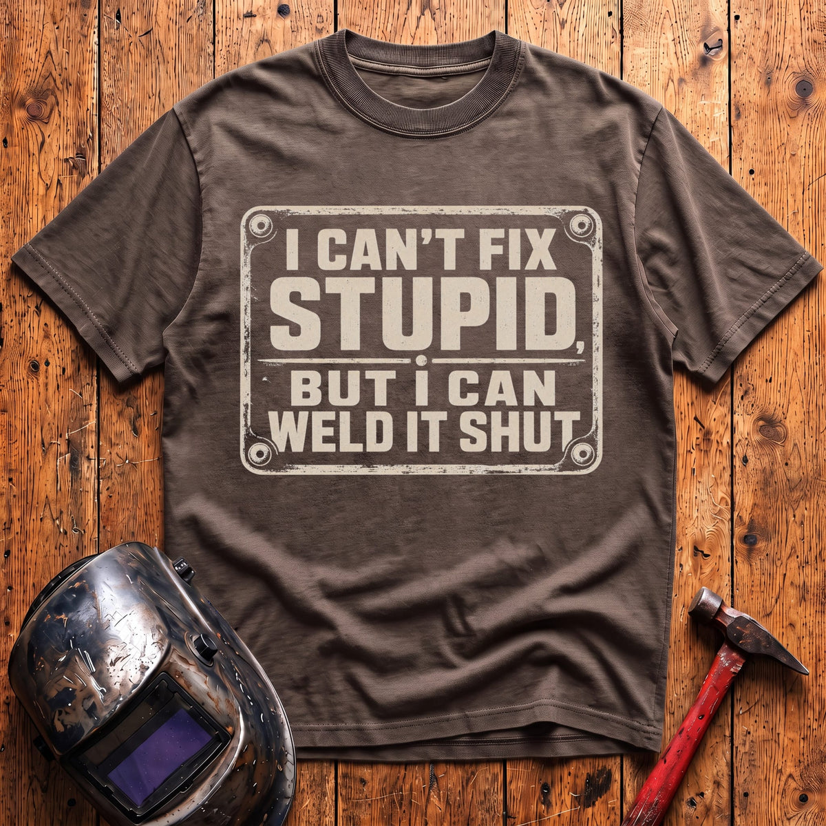 Can't Fix Stupid T-Shirt