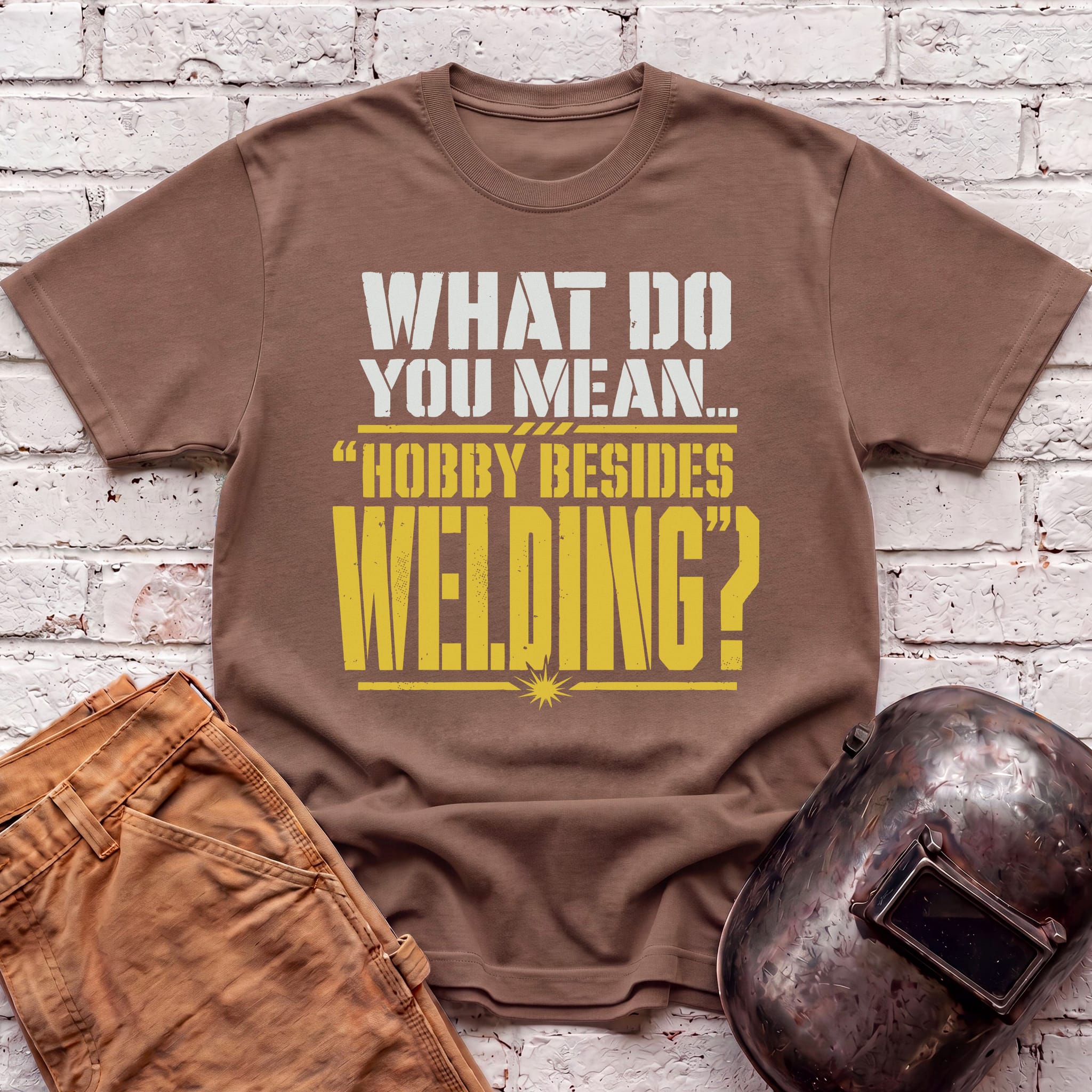 Hobby Besides Welding? T-shirt