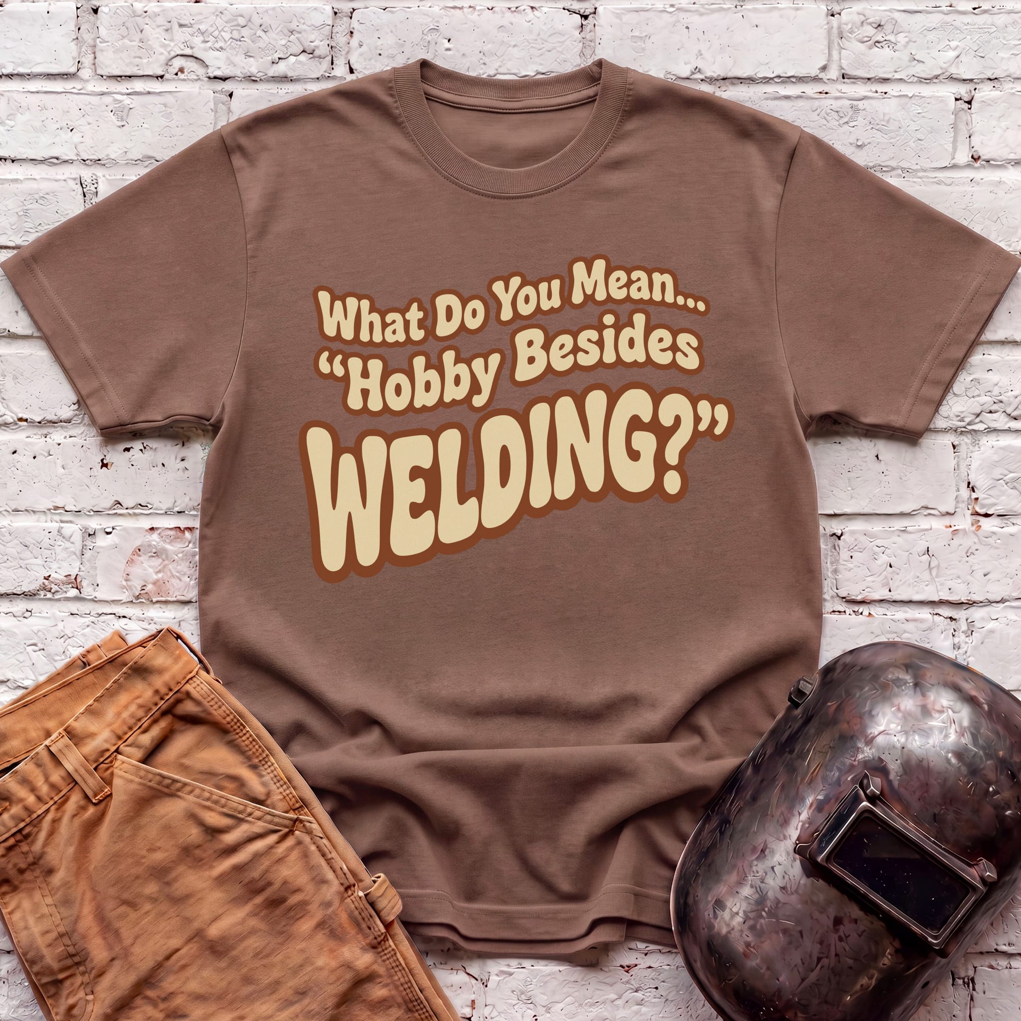 ...besides Welding? T-shirt