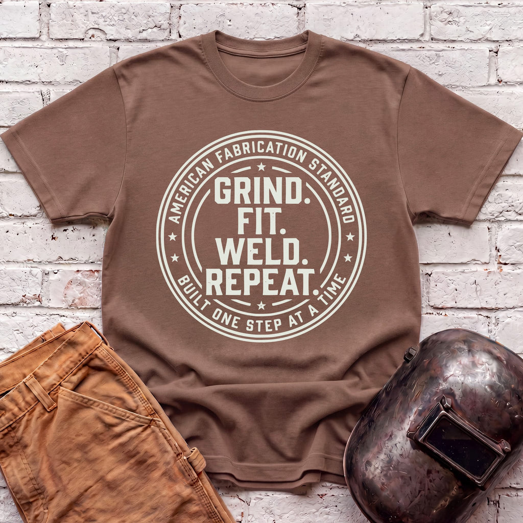 Grind. Fit. Weld. Repeat. T-shirt