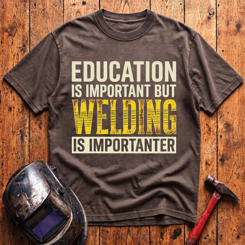 Welding Is Importanter T-shirt