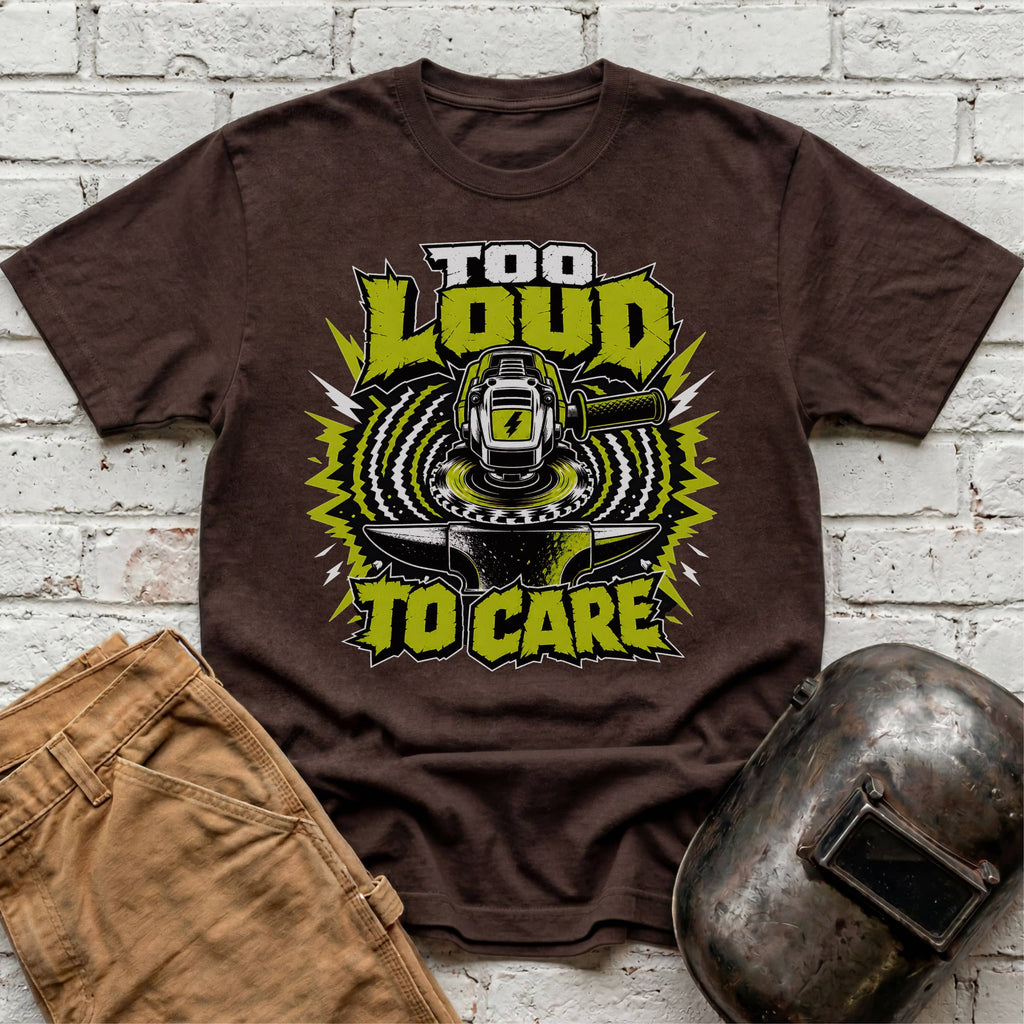 Too LOUD To CARE T-shirt