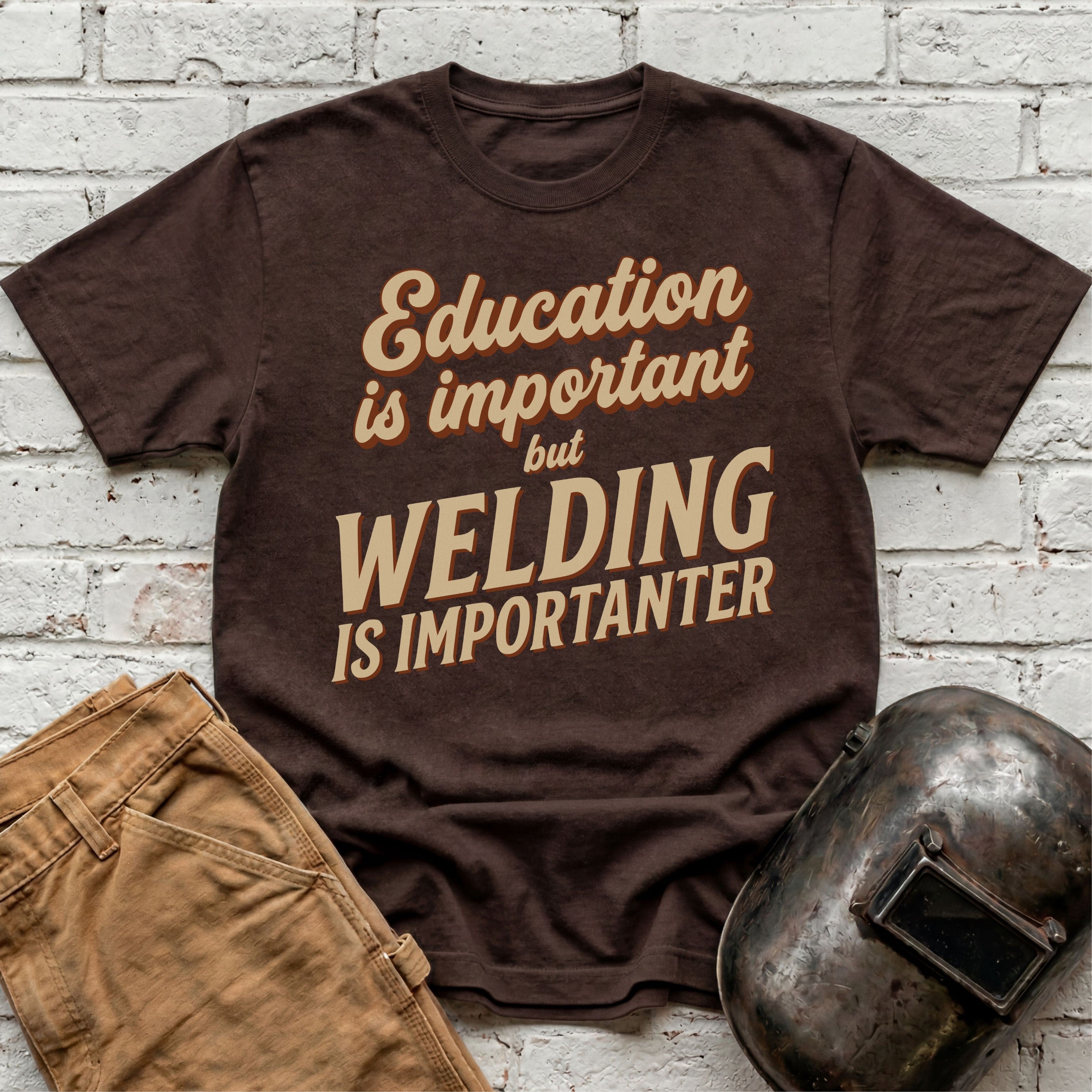 Welding Is Importanter T-shirt