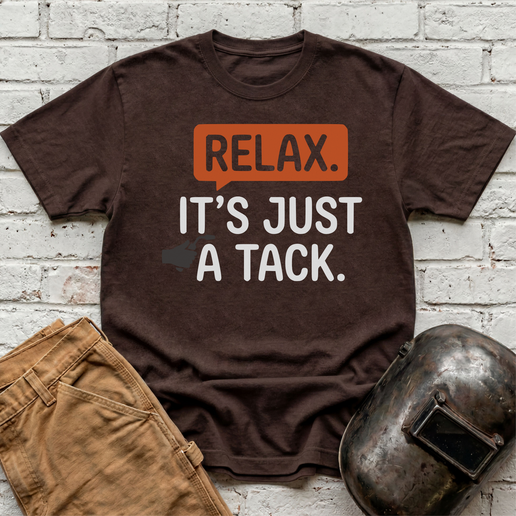 RELAX. It's just a TACK T-shirt