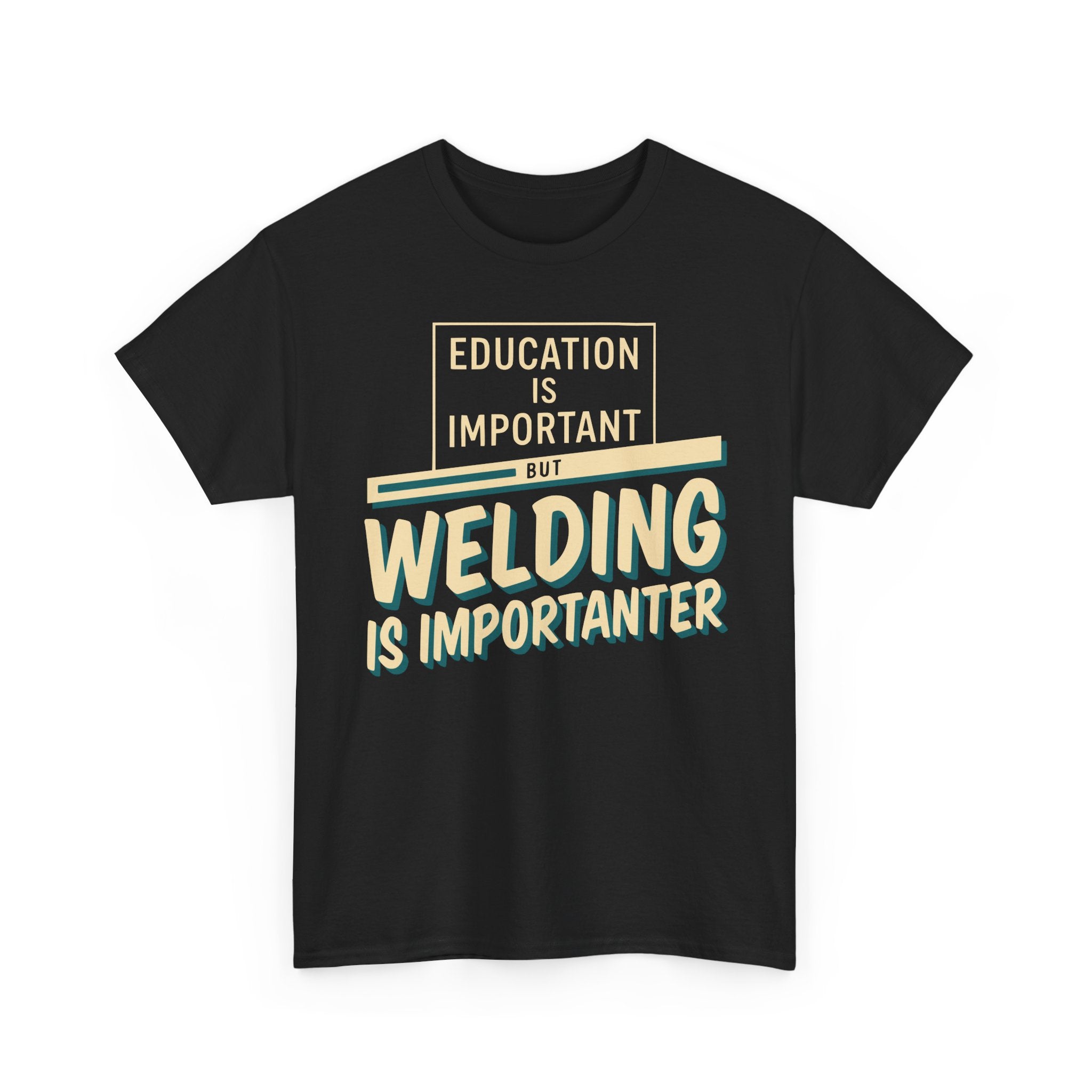 Welding Is Importanter T-shirt