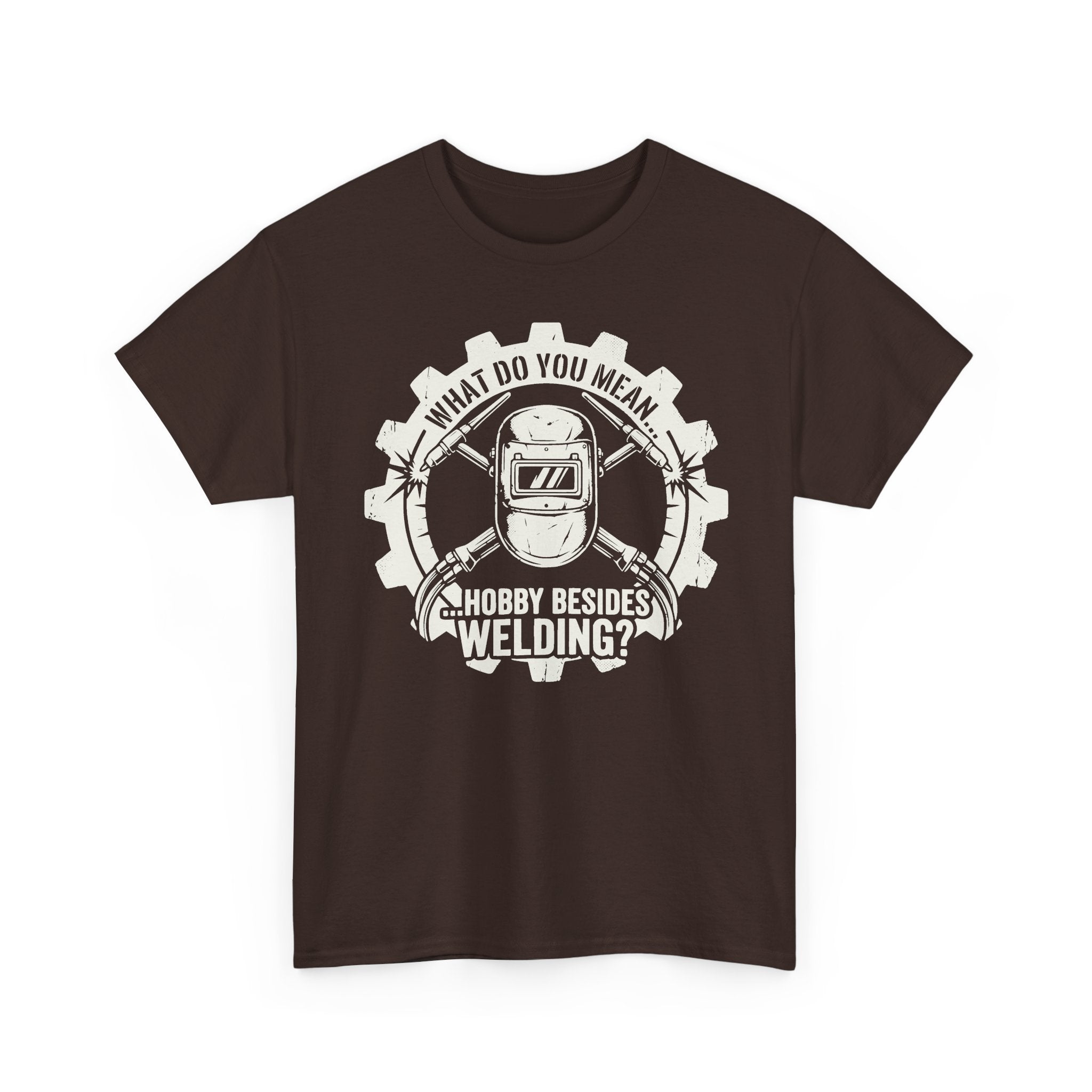 Hobby Besides Welding? T-shirt